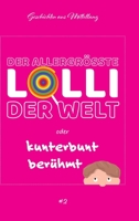 Der allergrößte Lolli der Welt oder kunterbunt berühmt (German Edition) 3347073800 Book Cover