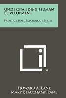 Understanding Human Development: Prentice Hall Psychology Series 1258364905 Book Cover