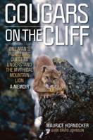 Cougars on the Cliff: One Man's Pioneering Quest to Understand the Mythical Mountain Lion 149307329X Book Cover