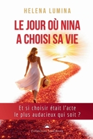 Le jour où Nina a choisi sa vie: Et si choisir sa vie était l’acte le plus audacieux qui soit ? (French Edition) B0FHHC2FG2 Book Cover