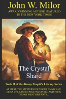 Jimmy Prophet's Library: The Crystal Shard 1549867016 Book Cover