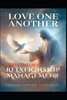 Love One Another:: God Centered Relationship Management (Christ-Centered Emotional Intelligence Devotionals) B0GJQ48ZYX Book Cover