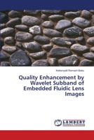 Quality Enhancement by Wavelet Subband of Embedded Fluidic Lens Images 6202068612 Book Cover