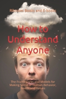 How to Understand Anyone: The Frameworks and Models for Making Sense of Human Behavior, Needs and Values B0CPW1JP1K Book Cover