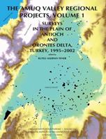 Amuq Valley Regional Projects: Surveys in the Plain of Antioch and Orontes Delta, Turkey, 1995-2002 (University of Chicago Oriental Institute Publications) ... of Chicago Oriental Institute Publicatio 1885923325 Book Cover