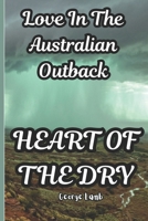 HEART OF THE DRY: Love In The Australian Outback B0GV12JYLB Book Cover