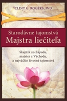 Starodávne Tajomstvá Majstra Liecitela: Skeptik zo Západu, majster z Východu, a najväcsie zivotné tajomstvá (Slovak Edition) 1952353475 Book Cover