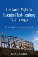 The Noah Myth in Twenty-First-Century Cli-Fi Novels: Rewritings from a Drowning World 1640141316 Book Cover