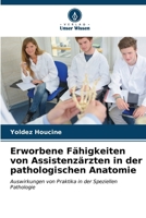 Erworbene Fähigkeiten von Assistenzärzten in der pathologischen Anatomie (German Edition) 6206568946 Book Cover