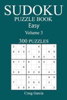 300 Easy Sudoku Puzzle Book: Volume 3 154130618X Book Cover