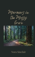 Murmurs in the Mossy Grove 1805677365 Book Cover