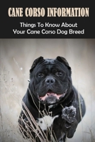 Cane Corso Information: Things To Know About Your Cane Corso Dog Breed: How To Discipline A Cane Corso null Book Cover