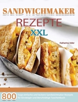 Sandwichmaker Rezepte XXL 2021 1803670991 Book Cover
