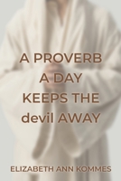 A Proverb a Day Keeps the Devil Away B0F55XHZC3 Book Cover
