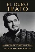 El Duro Trato: La M�sica, La Medicina Y Mi Padre (Richard Tucker, Leyenda de la �pera) 1984570846 Book Cover