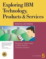 Exploring IBM Technology, Products, & Services: Become an Instant Insider on IBM's World of Computing Solutions 1885068824 Book Cover