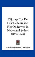 Bijdrage Tot De Geschiedenis Van Het Onderwijs In Nederland Sedert 1825 (1849) 1160046166 Book Cover