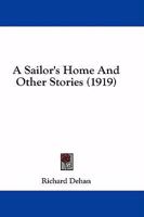 A Sailor's Home, and Other Stories 1436748054 Book Cover