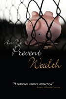 How We Prevent Wealth: A Personal Finance Reflection 1461004594 Book Cover