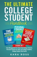 The Ultimate College Student Handbook: 3 In 1 - Time Management For Teens And College Students, Personal Finance for Teens and College Students, College Student Side Hustle 1088023541 Book Cover