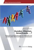 Kunden, Klienten, Anvertraute, ...?: Diversität von Bezeichnungen für Menschen mit intellektueller Beeinträchtigung in Institutionen 3639450825 Book Cover