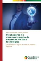 Incubadoras No Desenvolvimento de Empresas de Base Tecnologica 3639692748 Book Cover