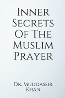 Inner Secrets Of The Muslim Prayer B08TQ5JJ2G Book Cover