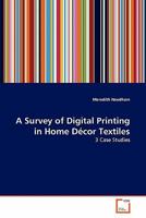 A Survey of Digital Printing in Home Décor Textiles: 3 Case Studies 3639298586 Book Cover