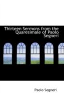 Thirteen Sermons from the Quaresimale of Paolo Segneri 046930801X Book Cover