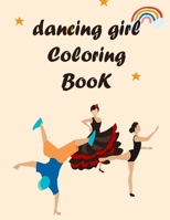 dancing girl coloring book: Dancer Gifts For Kids Ages 4-8 ,In Illustrations Featuring Ballet Shoes, Ballerinas, Tutus, Dresses B09TDW7S1V Book Cover