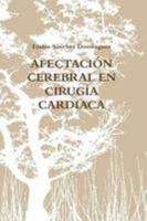 Afectación Cerebral En Cirugía Cardiaca 147108454X Book Cover