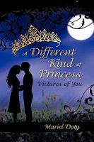 A Different Kind of Princess: Pictures of You 1609113187 Book Cover