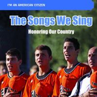 The Songs We Sing: Honoring Our Country 1448888212 Book Cover