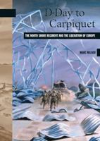 D-Day to Carpiquet: The North Shore Regiment and the Liberation of Europe 0864924895 Book Cover