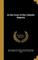 At the Court of His Catholic Majesty 1022839896 Book Cover