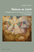 Nature as Limit: Prolegomena to Ecological Thinking in Heidegger 3770567250 Book Cover