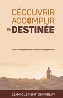 Découvrir et accomplir sa destinée (French Edition) B0DRPB12KG Book Cover