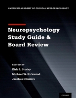 Clinical Neuropsychology Study Guide and Board Review (American Academy of Clinical Neuropsychology) 0199896674 Book Cover