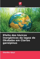 Efeito dos tóxicos inorgânicos da lagoa de Okobaba em Clarias gareipinus (Portuguese Edition) 6208207282 Book Cover