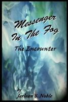 Messenger In the Fog: The Encounter 1724148559 Book Cover