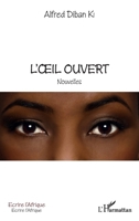 L'œil ouvert: Nouvelles (Écrire l'Afrique) (French Edition) 234309490X Book Cover