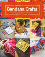 Bandana Crafts: 11 Beautiful Projects to Make 1784944629 Book Cover