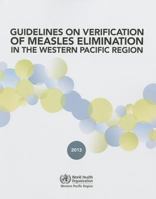 Guidelines on Verification of Measles Elimination in the Western Pacific Region 9290616296 Book Cover