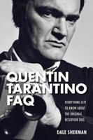 Quentin Tarantino FAQ: Everything Left to Know About the Original Reservoir Dog 1480355887 Book Cover