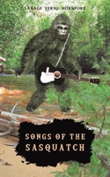 Songs of the Sasquatch 1528911792 Book Cover