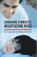 Choosing Ethnicity, Negotiating Race: Korean Adoptees in America 0871548755 Book Cover