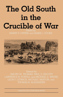 The Old South in the Crucible of War 1617030554 Book Cover
