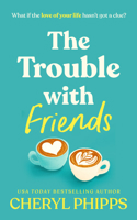 The Trouble With Friends: Sycamore Springs B09GZDPBZ8 Book Cover