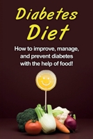 Diabetes Diet: How to improve, manage, and prevent diabetes with the help of food! 1761030949 Book Cover