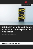 Michel Foucault and Paulo Freire: a counterpoint on education 6208297184 Book Cover